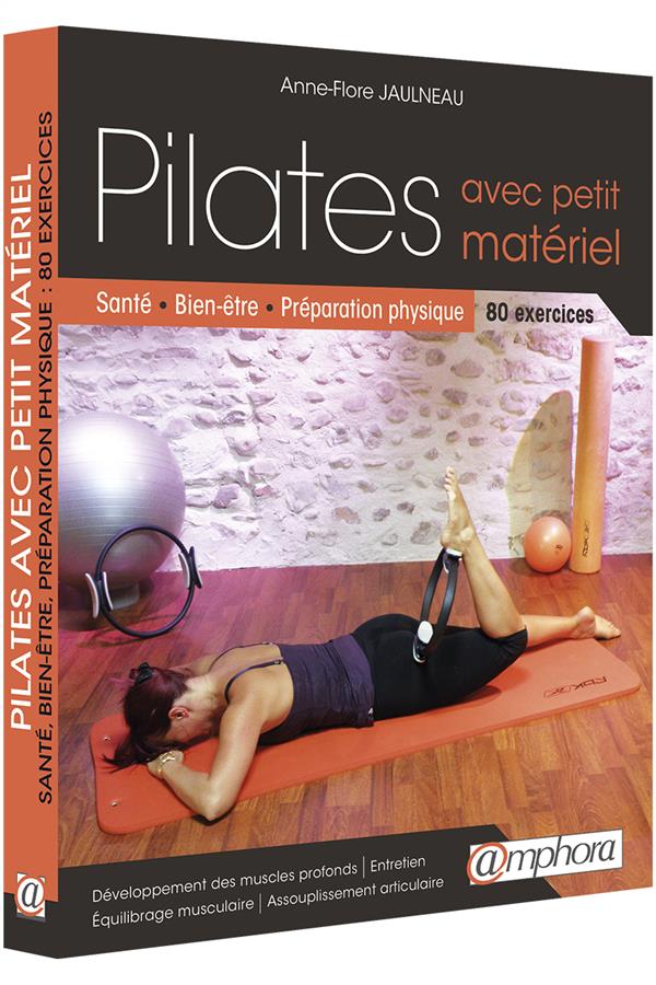 Pilates. Variations avec accessoires. Santé, bien-être, préparation physique. 33 exercices, 400 vari