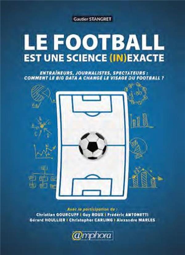 Le football est une science (in)exacte. Entraîneurs, joueurs, journalistes, spectateurs : comment le