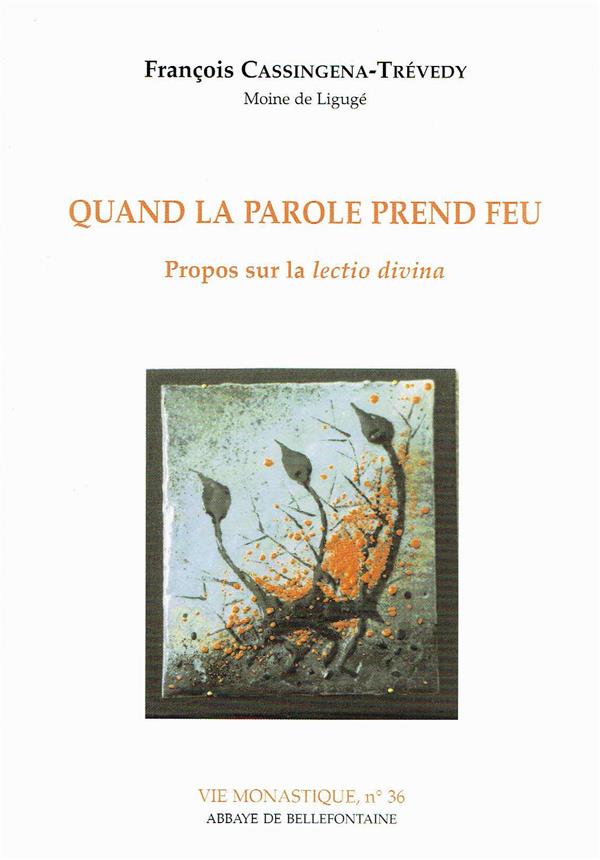 QUAND LA PAROLE PREND FEU. Propos sur la lectio divina