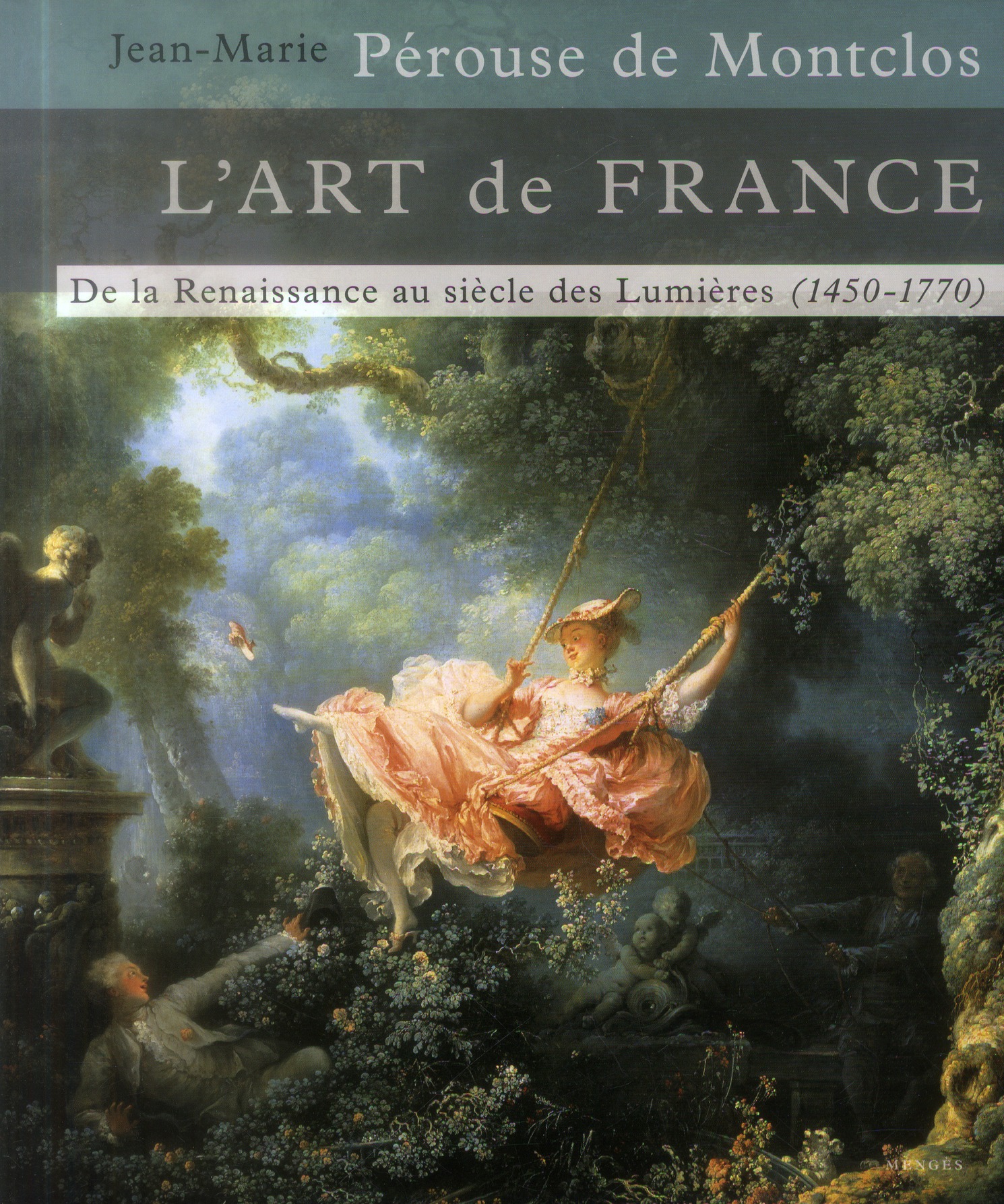 L'Art de France. De la Renaissance au siècle des Lumières 1450-1770