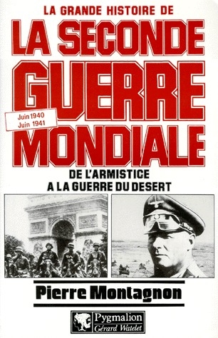 LA GRANDE HISTOIRE DE LA SECONDE GUERRE MONDIALE : DE L'ARMISTICE A LA GUERRE DU DESERT. Juin 1940 /