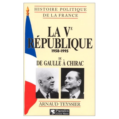 LA VEME REPUBLIQUE 1958-1995. De De Gaulle à Chirac