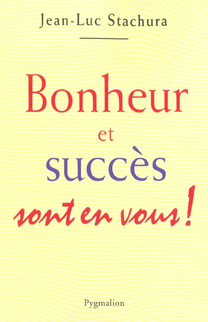 Bonheur et succès sont en vous !