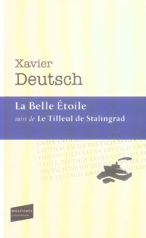 La Belle Etoile . Suivi de Le Tilleul de Stalingrad