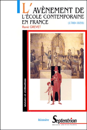 L'avènement de l'Ecole contemporaine en France (1789-1835). Laïcisation et confessionnalisation de l