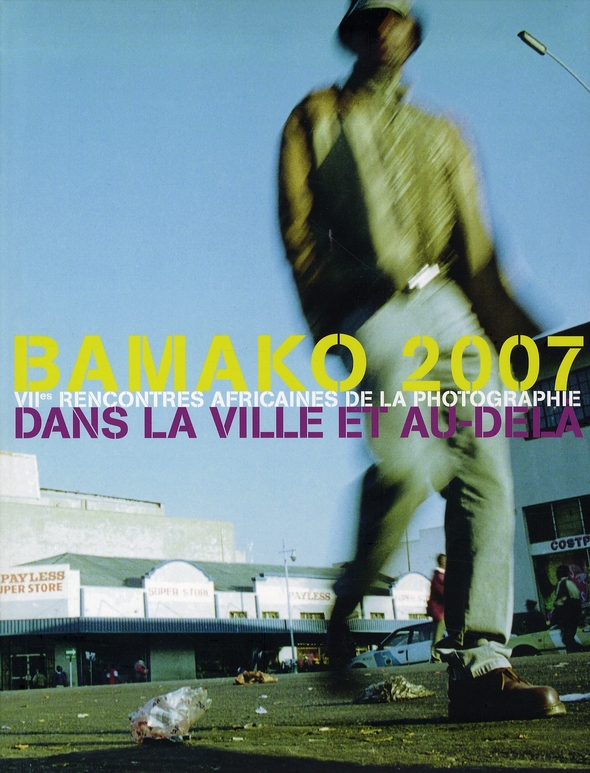 Bamako 2007. VIIes rencontres africaines de la photographie dans la ville et au-delà, édition biling