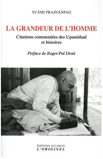 La Grandeur de l'Homme. Citations commentées des Upanishad et histoires