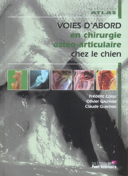 Atlas d'anatomie chirugicale des principes voies d'abord en chirurgie ostéo-articulaire chez le chie