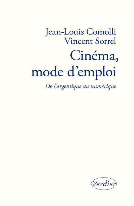 Cinéma, mode d'emploi. De l'argentique au numérique. Précédé de L'Oiseau prophète par André S. Labar