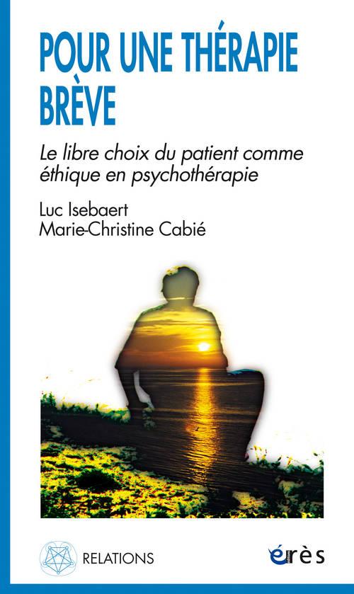 POUR UNE THERAPIE BREVE. Le libre choix du patient comme éthique en psychothérapie