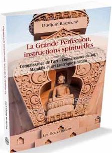 Dzogchen : la grande perfection. Instructions spirituelles de Dudjom Rinpoché. Suivi de Connaissance