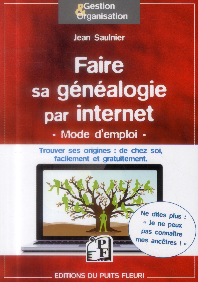 Faire sa généalogie par internet. Ne dites plus : je ne peux pas connaître mes ancêtres...