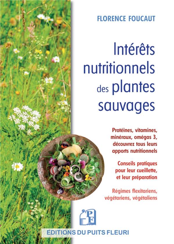 Intérêts nutritionnels des plantes sauvages. Protéines, vitamines, minéraux, oméga-3, découvrez tous