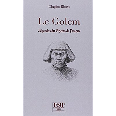 Le Golem. Légendes du ghetto de Prague