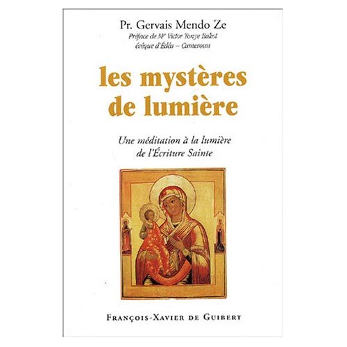 Les mystères de lumière. Une méditation à la lumière de l'Ecriture Sainte