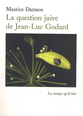 La question juive de Jean-Luc Godard. Filmer après Auschwitz