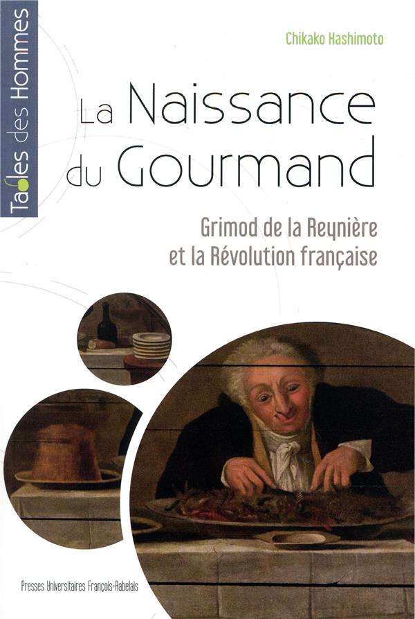 La naissance du "gourmand". Grimod de la Reynière et la Révolution française
