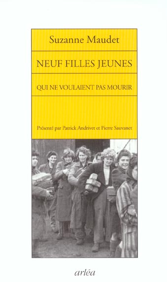 Neuf filles jeunes qui ne voulaient pas mourir. Récit de l'évasion de neuf déportées, Leipzig-Coldit