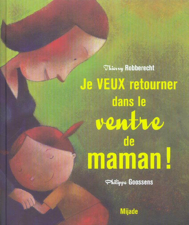 Je veux retourner dans le ventre de maman !