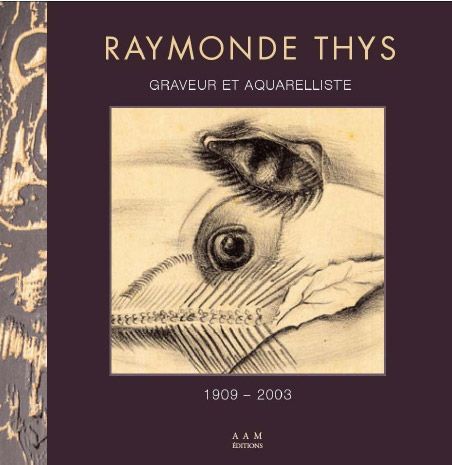 Raymonde Thys. Graveur et aquarelliste (1909-2003)
