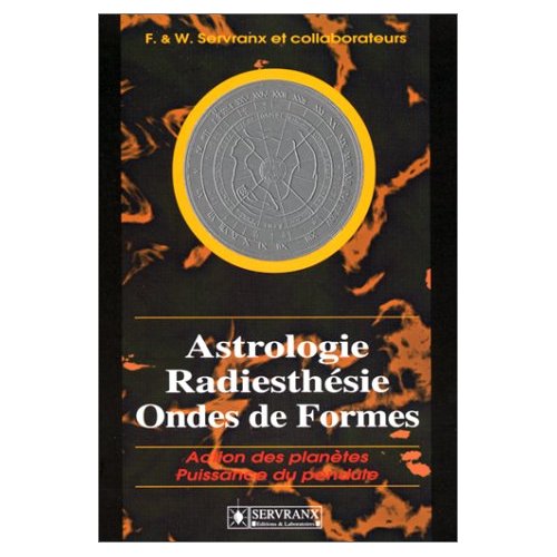 ASTROLOGIE, RADIESTHESIE, ONDES DE FORMES. ACTION DES PLANETES, PUISSANCE DU PENDULE