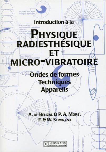 Introduction à la Physique radiesthésique et micro-vibratoire. Ondes de formes , Techniques, Apparei