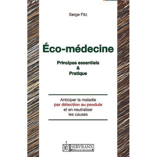 Manuel d'éco-médecine. Anticiper la maladie par détection et neutralisation des causes mentales, env