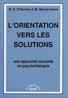 L'orientation vers les solutions. Une approche nouvelle en psychothérapie