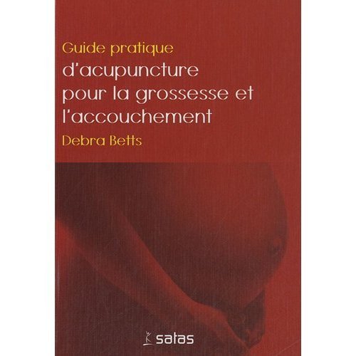Guide pratique d'acupuncture pour la grossesse et l'accouchement