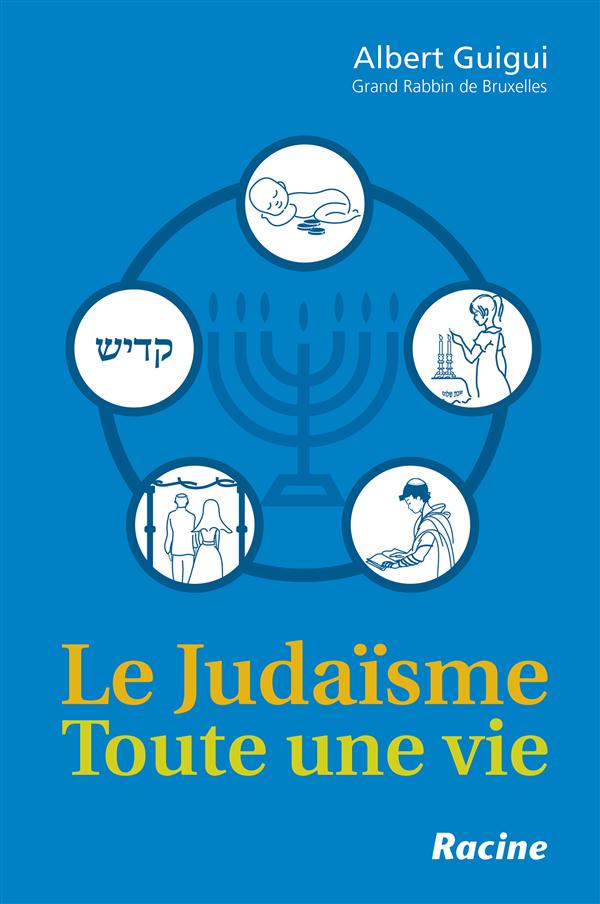 Le judaïsme. Toute une vie