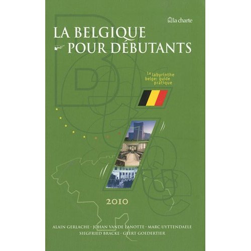 La Belgique pour débutants / Le labyrinthe belge : guide pratique