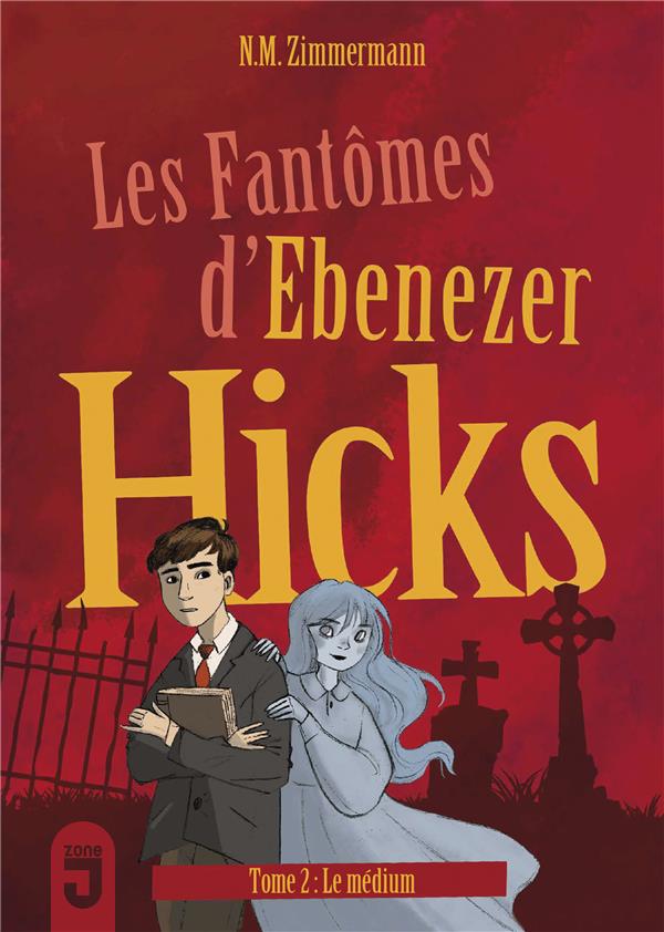 Les fantômes d'Ebenezer Hicks Tome 2 : Le médium