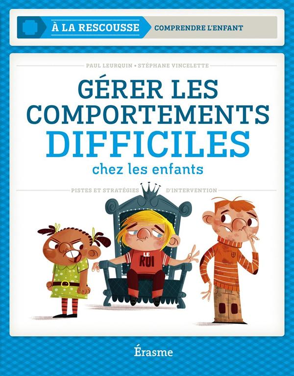 Gérer les comportements difficiles chez les enfants. Pistes et stratégies d'intervention