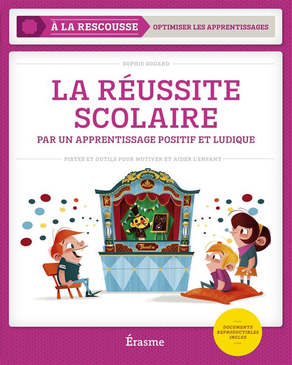 La réussite scolaire par un apprentissage positif et ludique. Pistes et outils pour motiver et aider