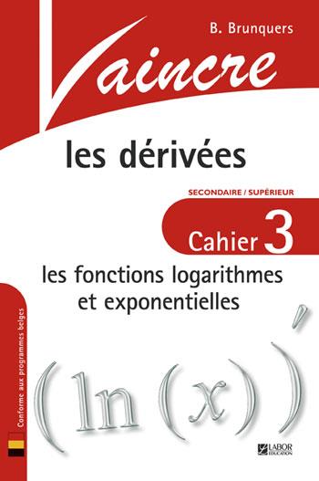 VAINCRE LES DERIVEES T3: LES FONCTIONS LOGARITHMES