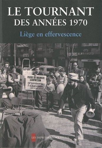 Le tournant des années 1970 / Liège en effervescence