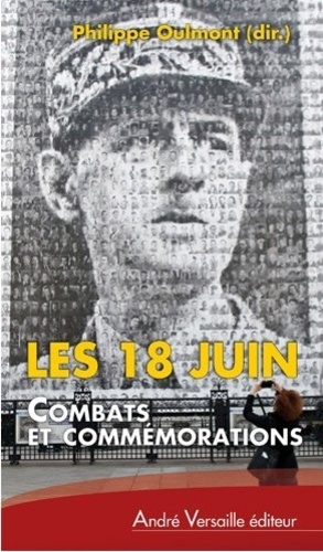 Les 18 Juin. Combats et commémorations