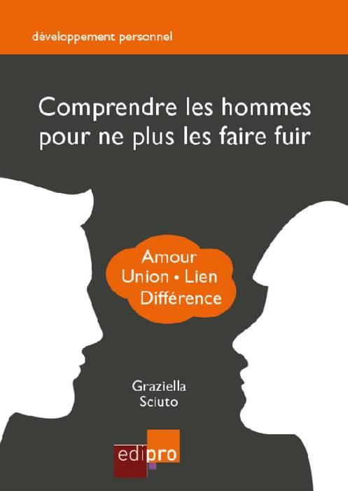 Comprendre les hommes pour ne plus les faire fuir / Amour, union, lien, différence