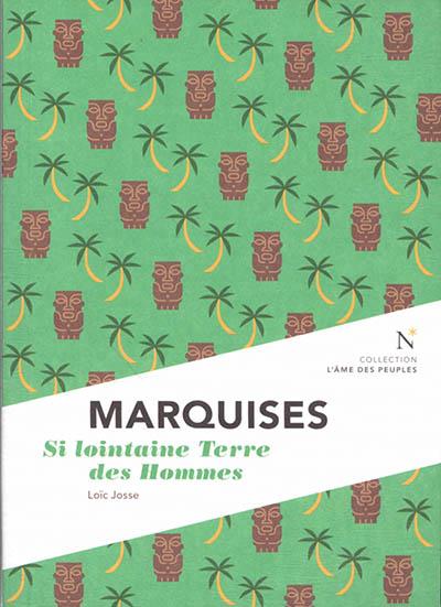 Marquises. Si lointaine Terre des Hommes