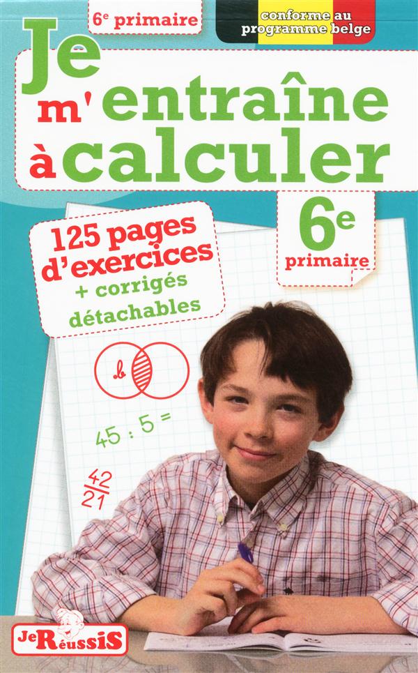 Je m'entraine à calculer 6e primaire