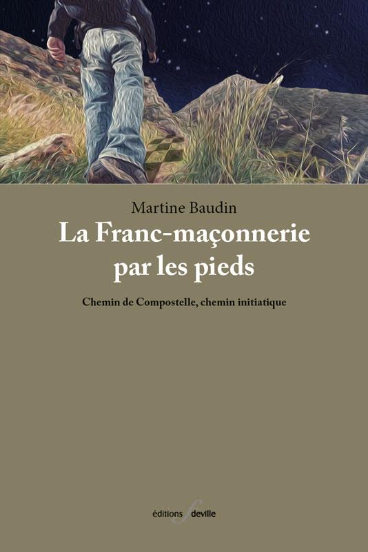 La franc-maconnerie par les pieds : chemin de compostelle, chemin initiatique. Chemin de Compostelle