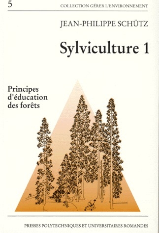 SYLVICULTURE. Volume 1, Principes d'éducation des forêts