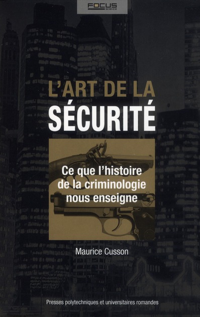 L'art de la sécurité. Ce que l'histoire de la criminologie nous enseigne