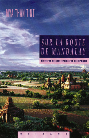 SUR LA ROUTE DE MANDALAY. Histoire de gens ordinaires en Birmanie