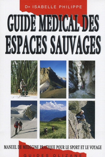 Guide médical des espaces sauvages / Manuel de médecine pratique pour le sport et le voyage
