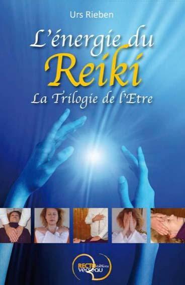 L'energie du Reiki. La trilogie de l'être