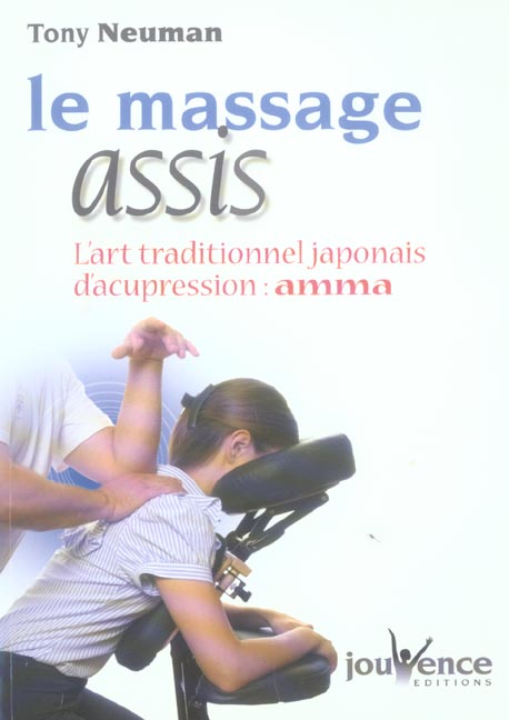 Le massage assis. L'art traditionnel japonais d'acupression : Amma