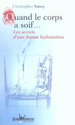Quand le corps a soif... Les secrets d'une bonne hydratation