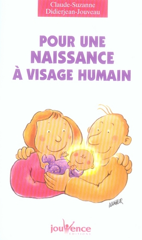 Pour une naissance à visage humain. Edition revue et augmentée