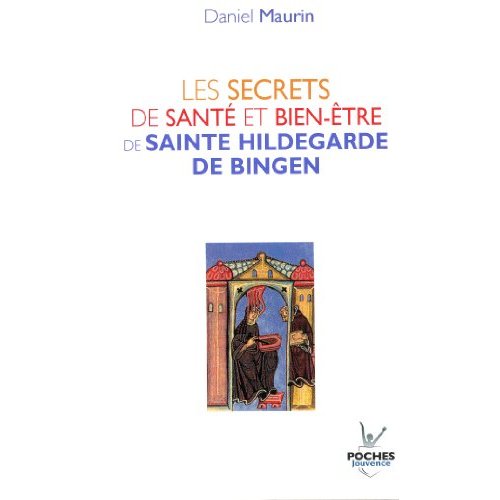 Les secrets de santé et bien-être de Sainte Hildegarde de Bingen